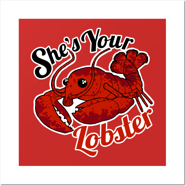 She's Your Lobster Wall Art by deancoledesign